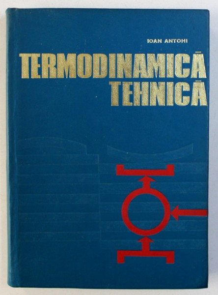 TERMODINAMICA TEHNICA de IOAN ANTOHI , 1971