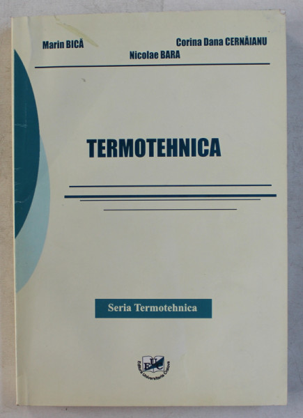 TERMOTEHNICA de MARIN BICA , NICOLAE BARA , CORINA DANA CERNAIANU , 2010