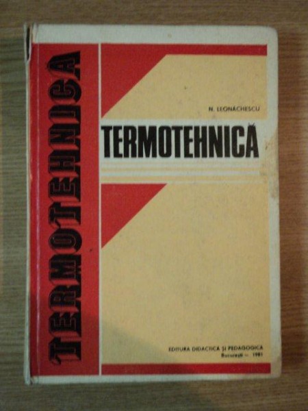 TERMOTEHNICA , EDITIA A 2-A de NICOLAE LEONACHESCU , 1981