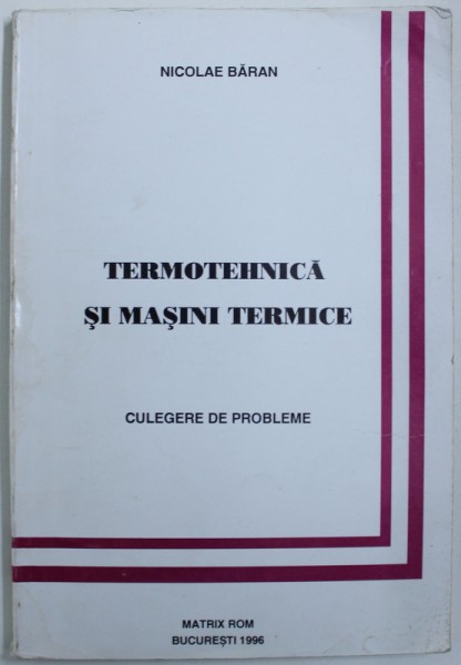 TERMOTEHNICA SI MASINI TERMICE  - CULEGERE DE PROBLEME de NICOLAE BARAN , 1996