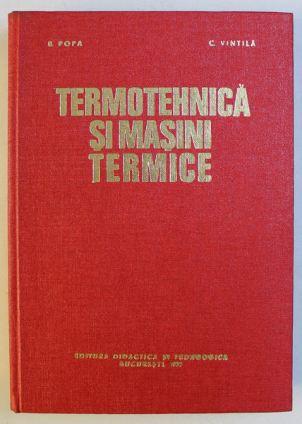 TERMOTEHNICA SI MASINI TERMICE de BAZIL POPA , CONSTANTA VINTILA , 1977