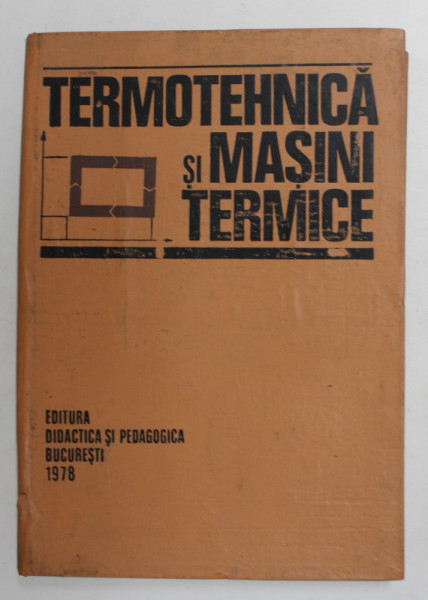 TERMOTEHNICA SI MASINI TERMICE , MANUAL PENTRU SUBINGINERI de STOIAN PETRESCU ...SORIN DIMITRIU , 1978