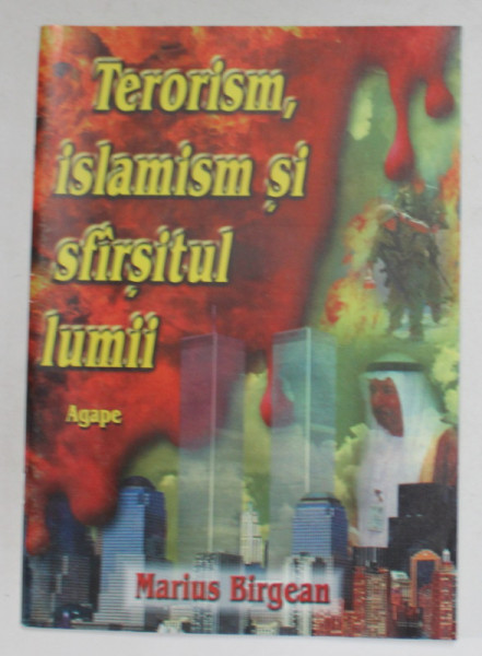 TERORISM , ISLAMISM SI SFARSITUL LUMII de MARIUS BIRGEAN , 2001