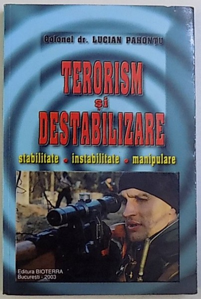 TERORISM SI DESTABILIZARE de COLONEL DR. LUCIAN PAHONTU , 2003