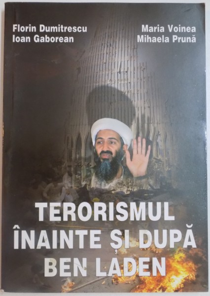 TERORISMUL INAINTE SI DUPA BEN LADEN de FLORIN DUMITRESCU..MIHAELA PRUNA , 2001