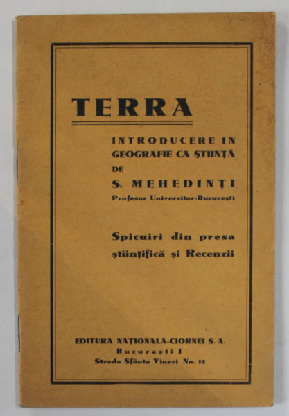 TERRA , INTRODUCERE IN GEOGRAFIE CA STIINTA de SIMION MEHEDINTI , 1934, TEXT  IN ROMANA SI FRANCEZA