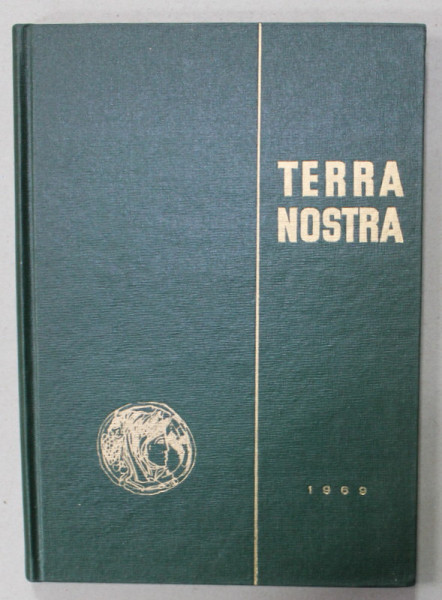 TERRA NOSTRA , CULEGERE DE MATERIALE PRIVIND ISTORIA AGRICULTURII IN ROMANIA , sub redactia lui EUGEN MEWES , VOLUMUL I ,  1969