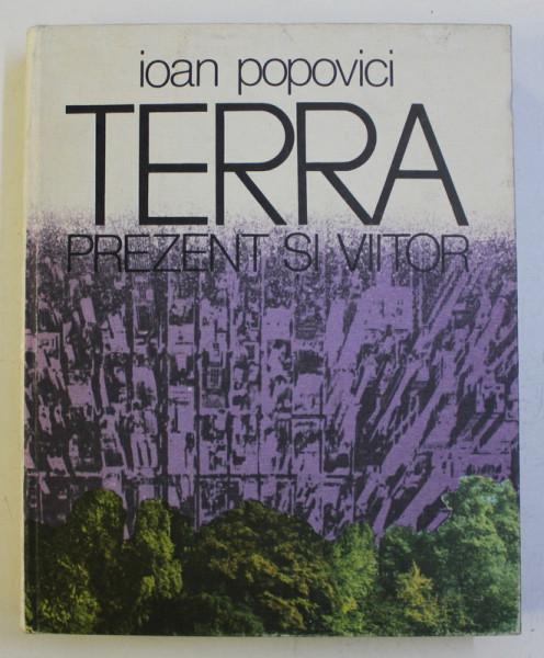 TERRA PREZENT SI VIITOR de IOAN POPOVICI , 1978
