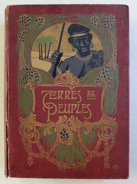 TERRES ET PEUPLES DE NOTRE GLOBE par AUGUSTE DELAUNEY , 1900