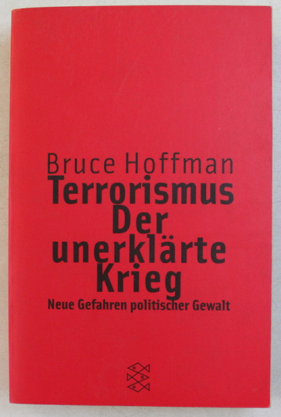 TERRORISMUS DER UNERKLARTE KRIEG , NEUE GEFAHREN POLITISCHER GEWALT von BRUCE HOFFMAN , 1999