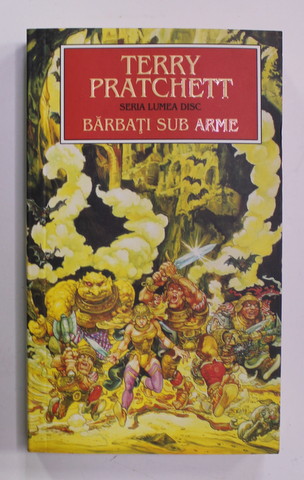 TERRY PRATCHETT - BARBATI SUB ARME - SERIA LUMEA DISC , 2015