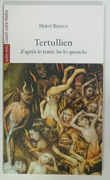 TERTULLIEN D'APRES LE TRAITE SUR LES SPECTACLES par HERVE BRIAUX, 2018