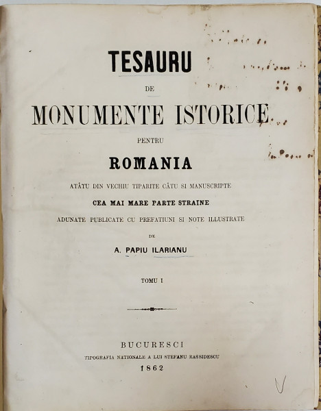 Tesauru de monumente istorice de A. Papiu Ilarian, Tom. I - Bucuresti, 1862