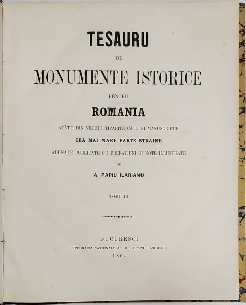 Tesauru de monumente istorice pentru Romania, adunate de A. Papiu Ilarianu , vol. IV - Bucuresti, 1864