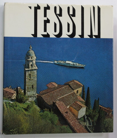 TESSIN ZWISCHEN GESTERN UND MORGEN , LAD , GESICHTE UND KULTUR von MAX PFISTER , 1972