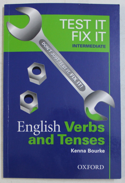 TEST IT , FIX IT  - INTERMEDIATE  - ENGLISH VERBS AND TENSES by KENNA BOURKE , 2003