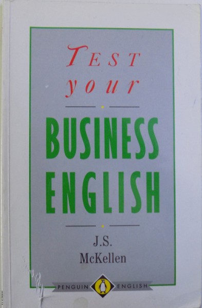 TEST YOUR BUSINESS ENGLISH by J.S. McKELLEN , 1990
