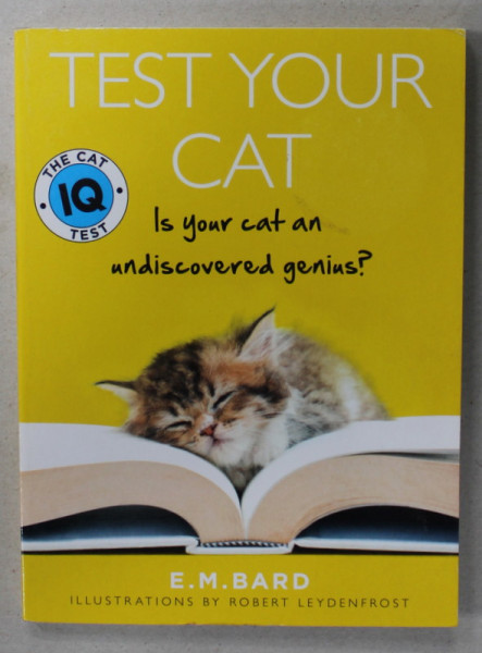 TEST YOUR CAT , IS YOUR CAT AN UNDISCOVERED GENIUS ? by E.M. BARD , 2017