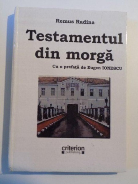 TESTAMENTUL DIN MORGA de REMUS RADINA , BUCURESTI 2010