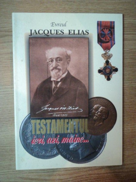 TESTAMENTUL IERI , AZI , MAINE de JACQUES ELIAS 1844-1923 ,
