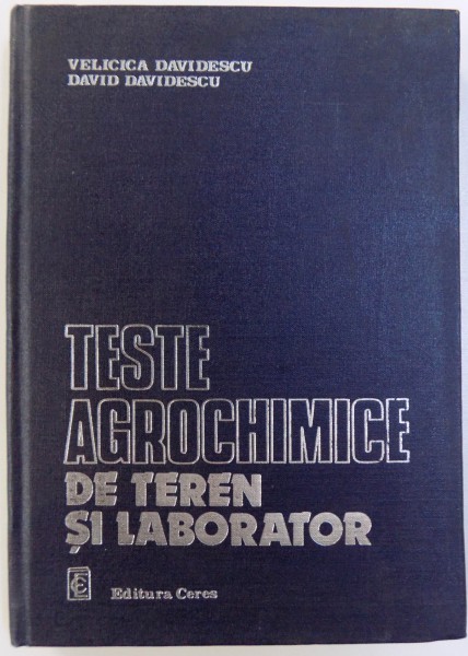 TESTE AGROCHIMICE DE TEREN SI LABORATOR de VELICICA DAVIDESCU si DAVID DAVIDESCU , 1983