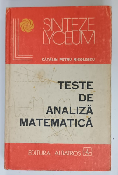 TESTE DE ANALIZA MATEMATICA de CATALIN PETRU NICOLESCU , 1984
