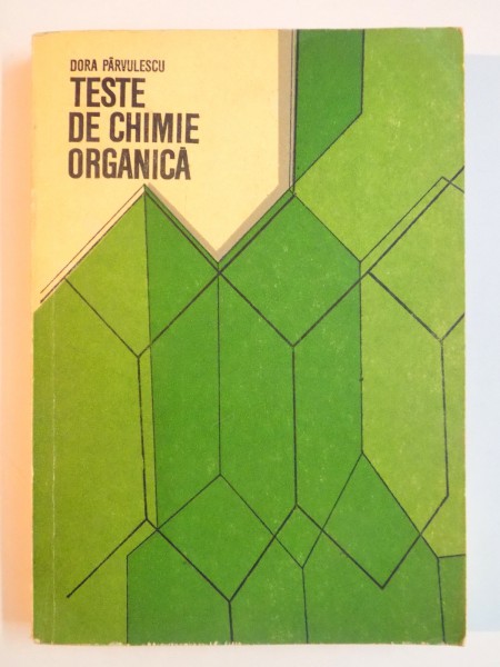 TESTE DE CHIMIE ORGANICA de DORA PARVULESCU , 1977