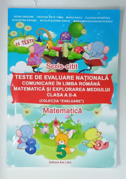 TESTE DE EVALUARE NATIONALA , CLASA A II -A , SCRIS - CITIT / MATEMATICA  de ADINA  GRIGORE ...MARIA - MAGDALENA  NICOLESCU , 2015