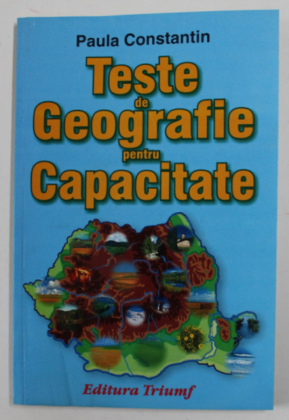 TESTE DE GEOGRAFIE PENTRU CAPACITATE de PAULA CONSTANTIN , 2002 , PREZINTA URME DE INDOIRE SI DE UZURA , HALOURI DE APA *
