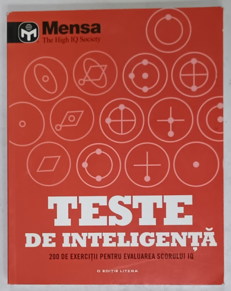 TESTE DE INTELIGENTA , 200 DE EXERCITII PENTRU EVALUAREA SCORULUI IQ  - MENSA , THE IQ SOCIETY , de RICHARD CATER , 2017