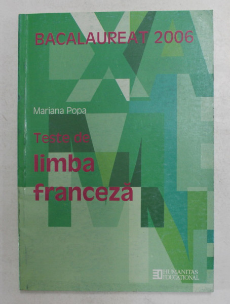 TESTE DE LIMBA FRANCEZA , BACALAUREAT 2006 de MARIANA POPA , APARUTA 2005