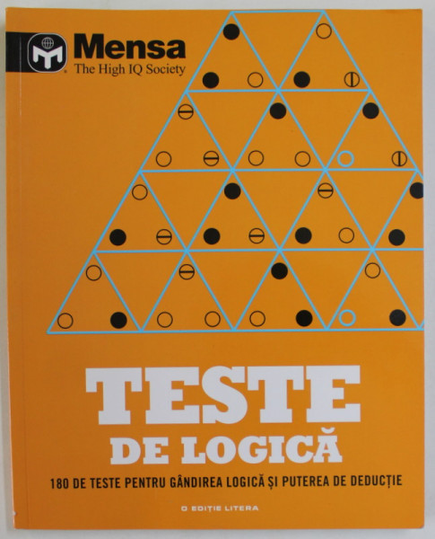 TESTE DE LOGICA , 180 DE TESTE PENTRU GANDIREA LOGICA SI PUTEREA DE DEDUCTIE de TIM DEDOPULOS , MENSA , THE HIGH IQ SOCIETY , 2017