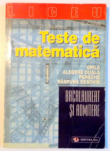 TESTE DE MATEMATICA , GRILA ALEGERA DUALA PERECHE RASPUNS DESCHIS de CONSTANTIN NITA...COSTEL CHITES , 1998