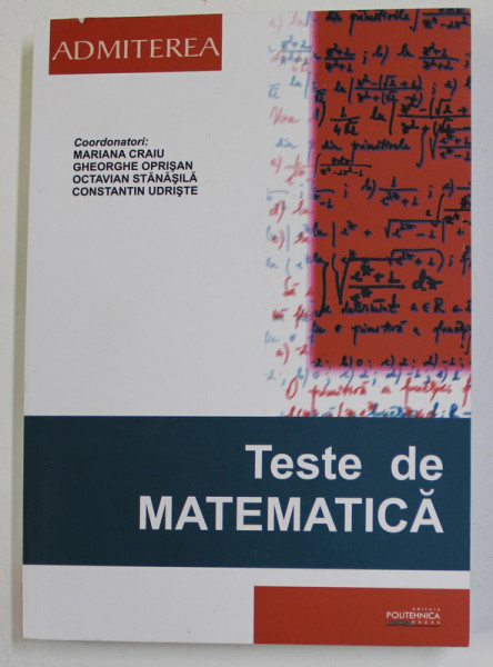 TESTE DE MATEMATICA , SERIA '' ADMITEREA '' , coordonatori MARIANA CRAIU ...COSTANTIN UDRISTE , 2020