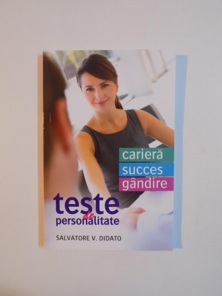 TESTE DE PERSONALITATE , CARIERA , SUCCES , GANDIRE de SALVATORE V. DIDATO , 2014