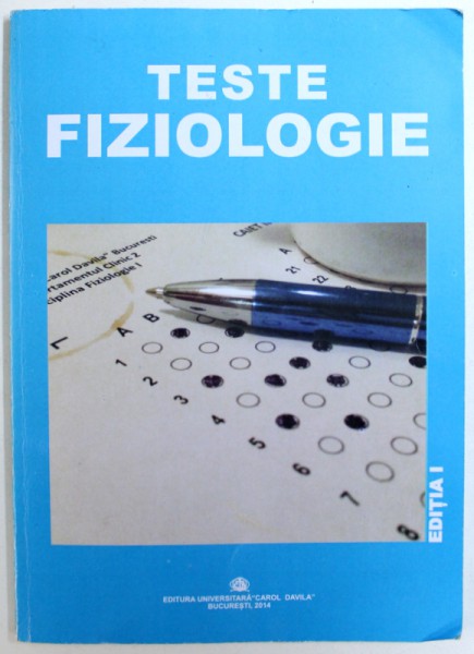 TESTE FIZIOLOGIE , EDITIA I - DISCIPLINA FIZIOLOGIE I de IOANA ANCA BADARAU , 2014