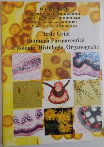 TESTE GRILA BOTANICA FARMACEUTICA SEMESTRUL I: CITOLOGIE, HISTOLOGIE, ORGANOGRAFIE , 2008