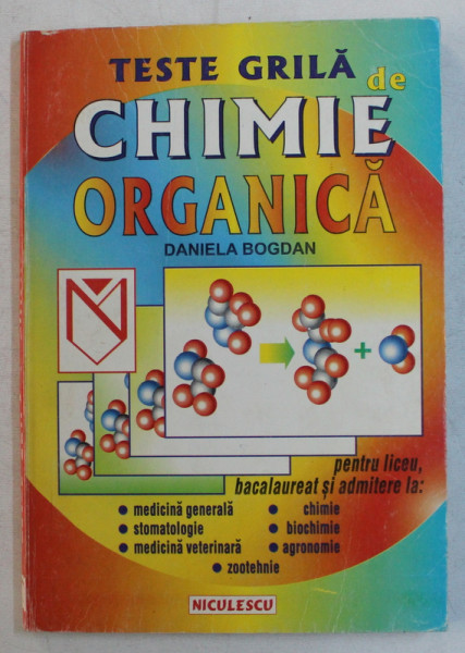 TESTE GRILA DE CHIMIE ORGANICA de DANIELA BOGDAN , 1998