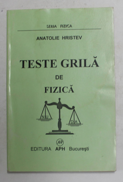TESTE GRILA DE FIZICA de ANATOLIE HRISTEV , 2002, PREZINTA HALOURI DE APA *
