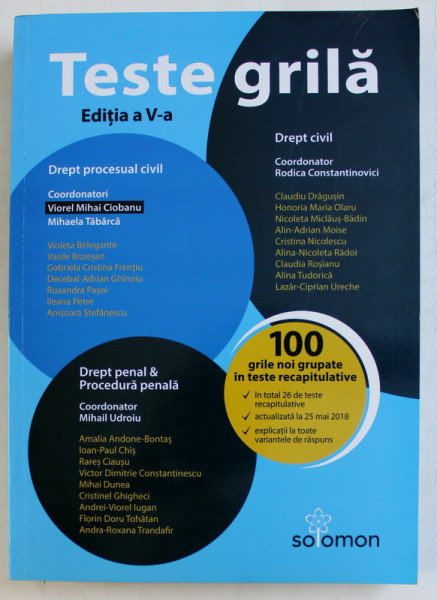 TESTE GRILA - DREPT CIVIL , DREPT PROCESUAL CIVIL , DREPT PENAL , PROCEDURA PENALA ED. a - V - a de VIOREL MIHAI CIOBANU , 2018