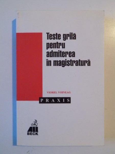 TESTE GRILA PENTRU ADMITEREA IN MAGISTRATURA de VIOREL VOINEAG 2000