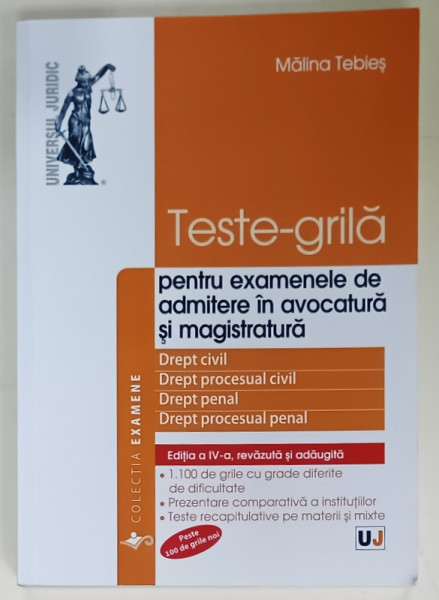 TESTE - GRILA PENTRU EXAMENELE DE ADMITERE IN AVOCATURA SI MAGISTRATURA  , DREPT : CIVIL , PROCESUAL CIVIL , PENAL , PROCESUAL PENAL de MALINA TEBIES , 2022