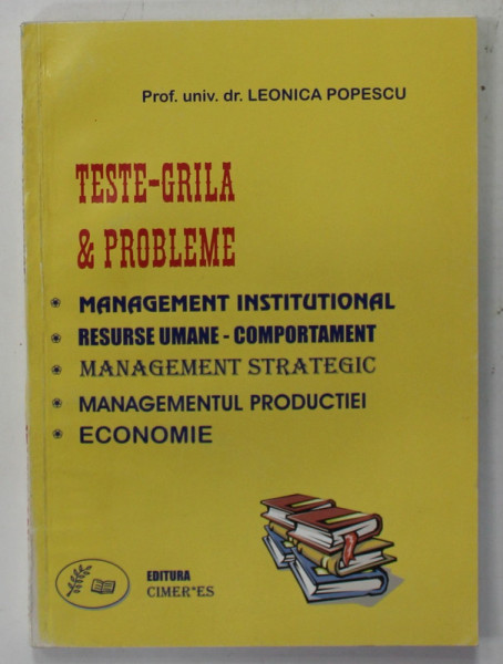 TESTE - GRILA si PROBLEME , MANGEMENT INSTITUTIONAL ....ECONOMIE de LEONICA POPESCU , 2002