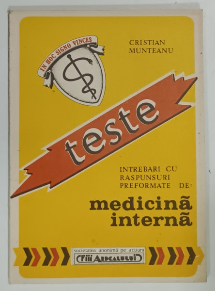 TESTE , INTREBARI CU RASPUNSURI PREFORMATE DE MEDICINA INTERNA de CRISTIAN MUNTEANU , ANII '90