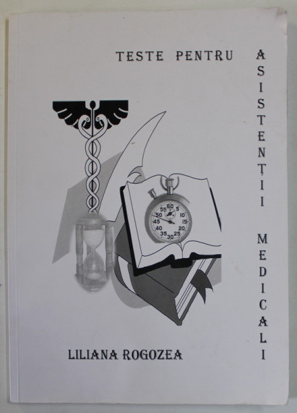 TESTE PENTRU ASISTENTII MEDICALI de LILIANA ROGOZEA , 2016