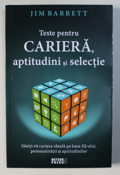 TESTE PENTRU CARIERA , APTITUDINI SI SELECTIE de JIM BARRETT , 2018