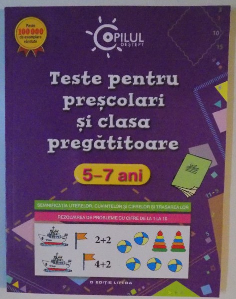 TESTE PENTRU PRESCOLARI SI CLASA PREGATITOARE 5-7 ANI , 2015
