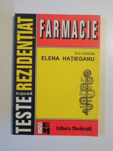 TESTE PENTRU REZIDENTIAT , FARMACIE de ELENA HATIEGANU , 1999