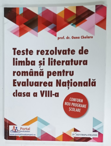 TESTE REZOLVATE DE LIMBA SI LITERATURA ROMANA PENTRU EVALUAREA NATIONALA  CLASA   A  VIII -A de OANA CHELARU , 2021