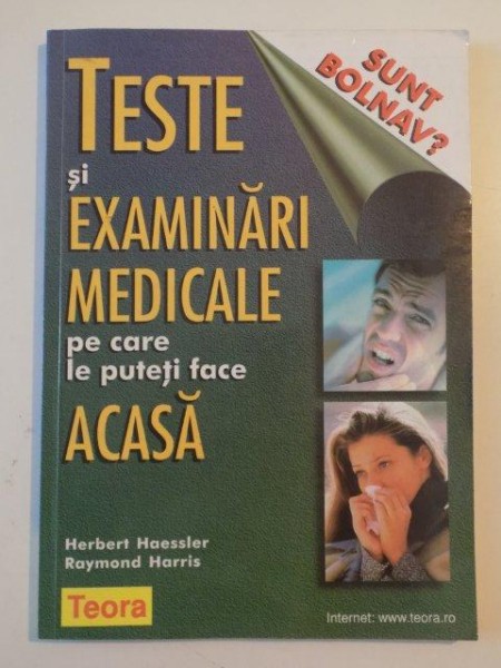 TESTE SI EXAMINARI MEDICALE PE CARE LE PUTETI FACE ACASA de HERBERT HAESSLER si RAYMOND HARRIS , 2000